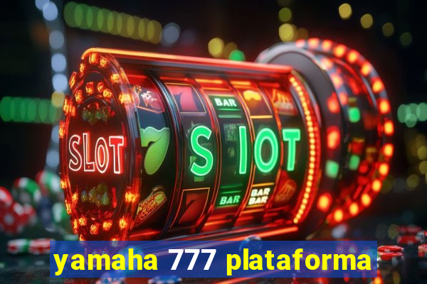 yamaha 777 plataforma